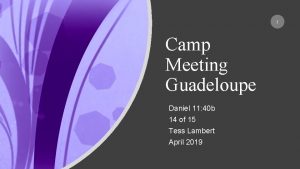 1 Camp Meeting Guadeloupe Daniel 11 40 b