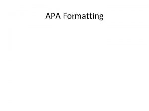 APA Formatting Parts of an APA Paper APA