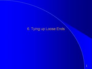 6 Tying up Loose Ends 1 1 Dealing