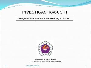 INVESTIGASI KASUS TI Pengantar Komputer Forensik Teknologi Informasi