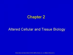 Chapter 2 Altered Cellular and Tissue Biology Mosby