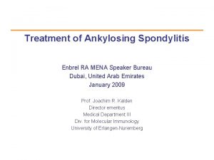 Treatment of Ankylosing Spondylitis Enbrel RA MENA Speaker