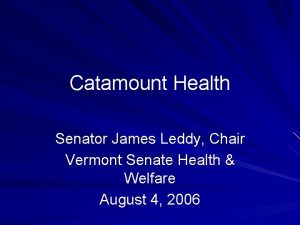 Catamount Health Senator James Leddy Chair Vermont Senate