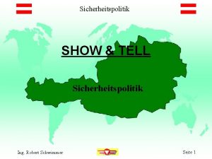 Sicherheitspolitik SHOW TELL Sicherheitspolitik Ing Robert Schwimmer Seite