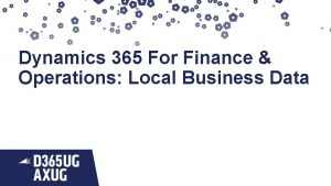 Dynamics 365 For Finance Operations Local Business Data