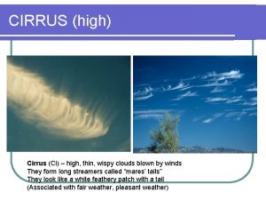 CIRRUS high Cirrus Ci high thin wispy clouds