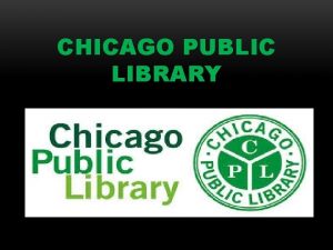 CHICAGO PUBLIC LIBRARY CPL HISTORY CPL began after