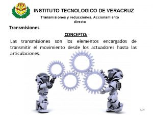 INSTITUTO TECNOLOGICO DE VERACRUZ Transmisiones y reducciones Accionamiento