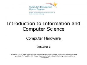 Introduction to Information and Computer Science Computer Hardware