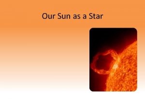 Our Sun as a Star Our Sun Background