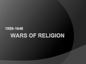 1559 1648 WARS OF RELIGION From 1560 to