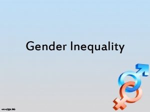 Gender Inequality Nature vs Nurture Gender Stratification males