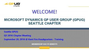 WELCOME MICROSOFT DYNAMICS GP USER GROUP GPUG SEATTLE