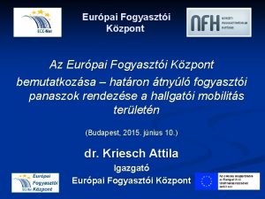 Eurpai Fogyaszti Kzpont Az Eurpai Fogyaszti Kzpont bemutatkozsa