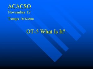 ACACSO November 12 Tempe Arizona OT5 What Is