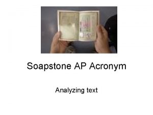 Soapstone AP Acronym Analyzing text SOAPSTONE Analyze text