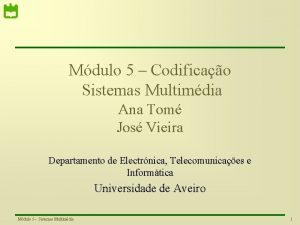 Mdulo 5 Codificao Sistemas Multimdia Ana Tom Jos