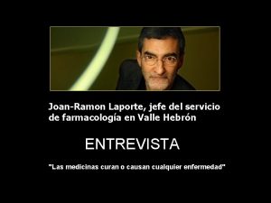 JoanRamon Laporte jefe del servicio de farmacologa en