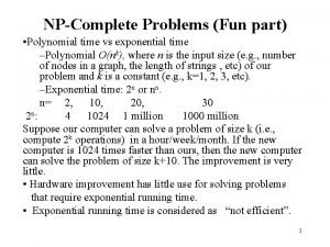 NPComplete Problems Fun part Polynomial time vs exponential