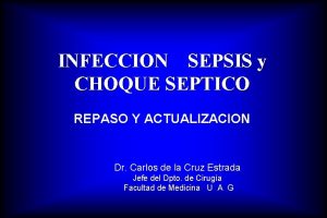 INFECCION SEPSIS y CHOQUE SEPTICO REPASO Y ACTUALIZACION