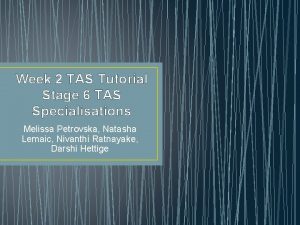 Week 2 TAS Tutorial Stage 6 TAS Specialisations