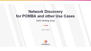 Network Discovery for POMBA and other Use Cases