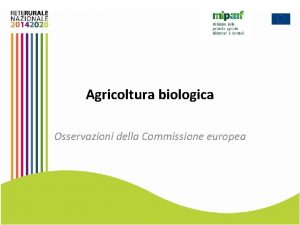 Agricoltura biologica Osservazioni della Commissione europea Agricoltura biologica