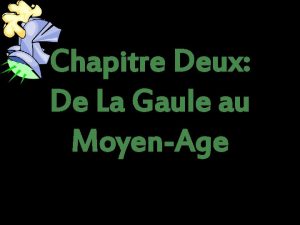 Chapitre Deux De La Gaule au MoyenAge Les