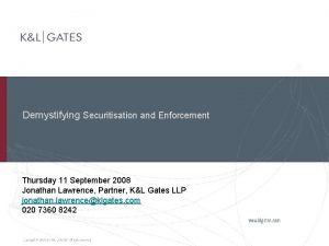 Demystifying Securitisation and Enforcement Thursday 11 September 2008