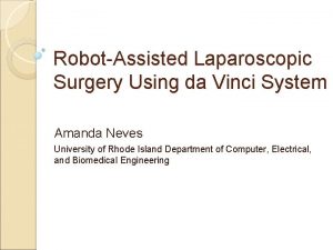 RobotAssisted Laparoscopic Surgery Using da Vinci System Amanda