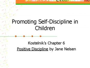 Promoting SelfDiscipline in Children Kostelniks Chapter 6 Positive