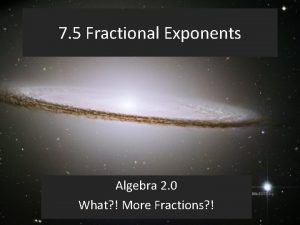 7 5 Fractional Exponents Algebra 2 0 What