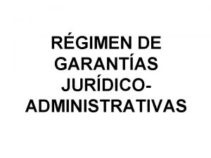 RGIMEN DE GARANTAS JURDICOADMINISTRATIVAS Controles internos y externos