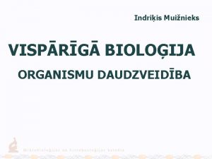 Indriis Muinieks VISPRG BIOLOIJA ORGANISMU DAUDZVEIDBA PROKARIOTU VALSTS