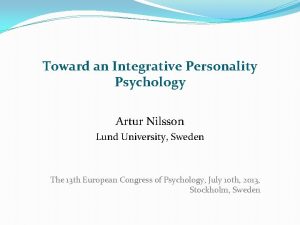 Toward an Integrative Personality Psychology Artur Nilsson Lund