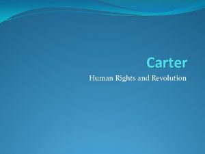 Carter Human Rights and Revolution Carter Personal Interest