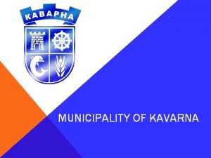 MUNICIPALITY OF KAVARNA THE INTEGRATION IN THE MUNICIPALITY