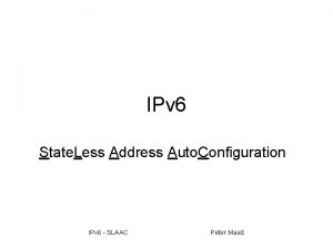 IPv 6 State Less Address Auto Configuration IPv