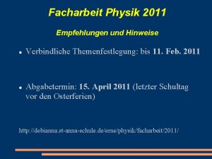 Facharbeit Physik 2011 Empfehlungen und Hinweise Verbindliche Themenfestlegung