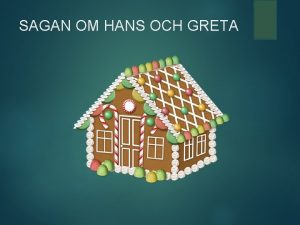 SAGAN OM HANS OCH GRETA Hans och Greta