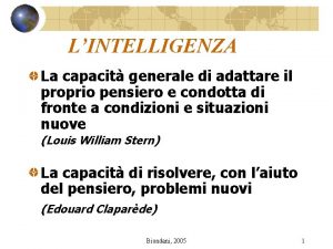 LINTELLIGENZA La capacit generale di adattare il proprio