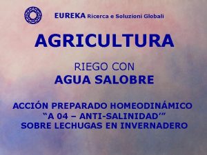 EUREKA Ricerca e Soluzioni Globali AGRICULTURA RIEGO CON