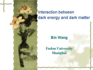 Interaction between dark energy and dark matter Bin