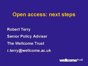 Open access next steps Robert Terry Senior Policy