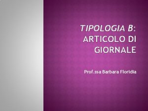TIPOLOGIA B ARTICOLO DI GIORNALE Prof ssa Barbara
