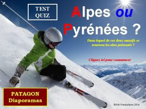 TEST QUIZ Alpes ou Pyrnes Dans lequel de