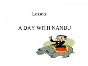 Lesson A DAY WITH NANDU A DAY WITH