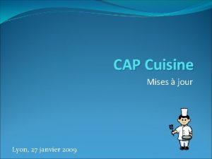 CAP Cuisine Mises jour Lyon 27 janvier 2009