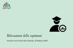 Rilevazioni delle opinioni Incontro con Presidi della Qualit