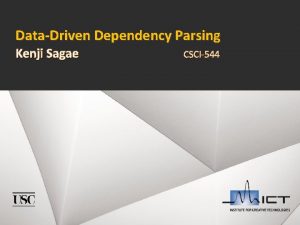 DataDriven Dependency Parsing Kenji Sagae 1 CSCI544 Background